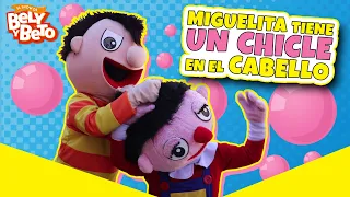 ¡Miguelita Tiene un Chicle en el Cabello! - Bely y Beto