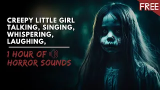 1 Hour Creepy Little Girl Talking, Singing, Whispering, Laughing, Humming Scary Horror Sounds (Free)