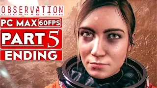 OBSERVATION ENDING Gameplay Walkthrough Part 5 [1080p HD 60FPS PC MAX SETTINGS] - No Commentary