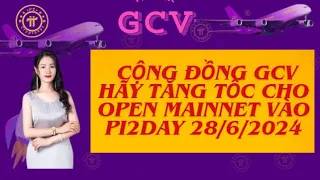 ĐẠI SỨ GCV KÊU GỌI TẤT CẢ CỘNG ĐỒNG GCV TĂNG TỐC ĐỂ PI OPEN MAINNET VÀO NGÀY PI2DAY 28/6/2024