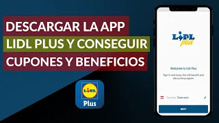 Cómo Descargar la App de Lidl Plus y Conseguir Cupones y Beneficios en Lidl