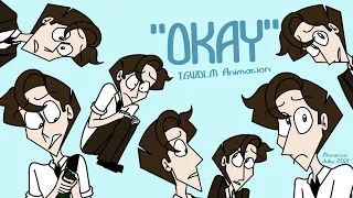 Okay | TGWDLM Fan Animation