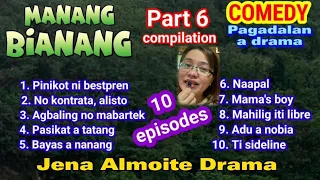 Part 6 compilation of MANANG BIANANG/ COMEDY PAG-ADALAN a drama/ Jena Almoite Drama