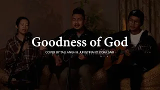 Goodness of God | Cover by Tali Angh & Jungtina ft  Kora Sair