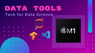 Data Tools: Apple M1 Macs for Data Science