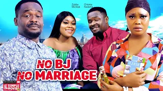 NO BJ NO MARRIAGE - ZUBBY MICHAEL, CHIOMA NWAOHA, FELIX OKEKE - 2023 EXCLUSIVE NOLLYWOOD MOVIE