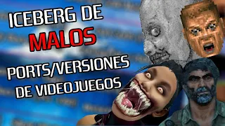 El Iceberg de los MALOS ports y versiones de videojuegos