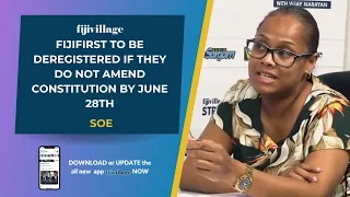 FijiFirst to be deregistered if they do not amend constitution by June 28th - SOE | 6/6/24