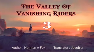 THE VALLEY OF VANISHING RIDERS - 3 | Author : Norman A Fox | Translator : Jacob-a