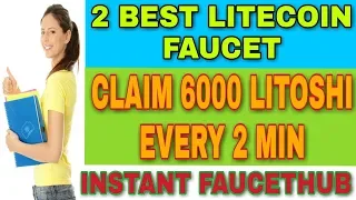 2 BEST LITECOIN FAUCET || CLAIM 6000+ LITOSHI EVERY 2 MIN || INSTANT FAUCETHUB