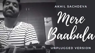 Akhil Sachdeva - Mere Baabula (Unplugged) | Madhaniyan | Jawaani Janeman