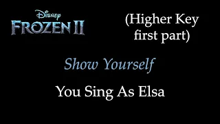 Frozen 2 - Show Yourself - Karaoke/Sing With Me: You Sing Elsa (Higher Key First Part)