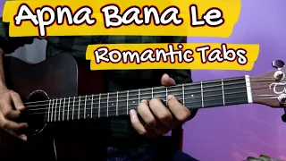 Apna Bana Le Piya - Heartmelting Romantic Guitar Tabs Lesson | Arijit Singh