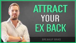 How To Make Your Ex Attracted To You Again