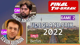 Who Wins the 2022 FideGrand Prix Berlin? || Levon Aronian Vs Hikaru Nakamura || Final tie-break G:2