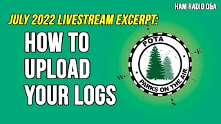How to Upload your Parks on the Air logs (POTA) July 2022 Livestream Excerpt #hamradioqa