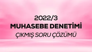 SMMM - SGS - 2022/3 - Muhasebe Denetimi Çıkmış Sınav Soruları Çözümü