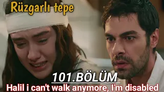 Rüzgarlı tepe 101 BÖLÜM Fragmani(Halil i can't walk anymore.I'm disabled) Winds of love episode 101