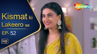 Kismat Ki Lakeeron Se Full Episode 52 | Hindi Romantic Show | Indian Tv Show | HD Video