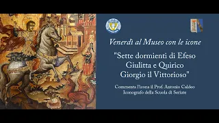 SETTE DORMIENTI DI EFESO; GIULITTA e QUIRICO, GIORGIO IL VITTORIOSO