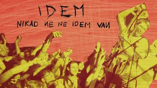 IDEM - Nikad Ne Ne Idem Van