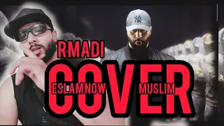 Muslim - RMADI (COVER by ) ESLAM NOW