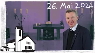 Evangelischer Gottesdienst am 26. Mai 2024 um 9:30 Uhr | Ev. Dankeskirchengemeinde Frankfurt