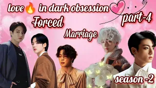 Forced Marriage with a arrogant Mafia 💞 season -2||💜part-4💜||bts,taekook & yoonmin love story #bts