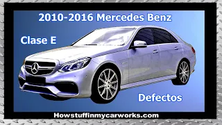Mercedes Benz Clase E modelos 2010 al 2016 problemas y defectos comunes