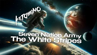 Seven Nation Army - the White Stripes (KetamiNO remix)