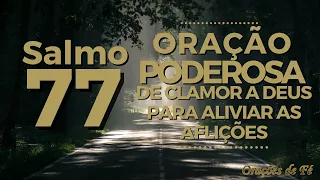 Salmo 77 - Oração poderosa de clamor a Deus para aliviar as aflições