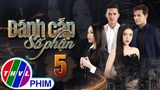 PHIM ĐÁNH CẮP SỐ PHẬN - TẬP 5 | PHIM BỘ VIỆT NAM HAY NHẤT 2023 | PHIM TÂM LÝ XÃ HỘI MỚI NHẤT 2023