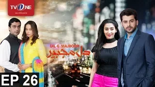 Dil e Majboor | Episode 26 | TV One Drama | 20th June 2017