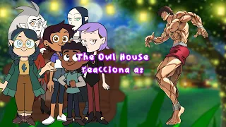 The Owl House reacts to || La Casa Búho reacciona a || 🔥BAKI HANMA🔥 || Corto/Short || JGachaYTx