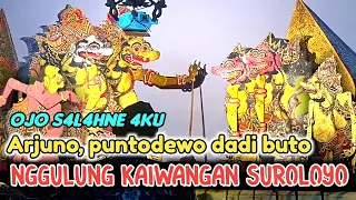 Lakon spesial !! Arjuno lan puntodewo nesu dadi buto nggulung kaiwangan suroloyo poro dewo bubar