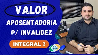 Valor da Aposentadoria Por Invalidez | Valor Integral? | Veja As Possibilidades!