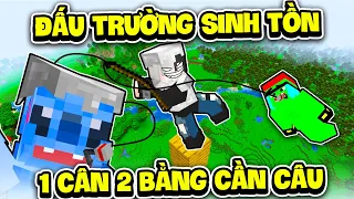 Minecraft Đấu Trường Sinh Tồn #1 | Siro 1 Cân 2 Bằng Cần Câu Trong Trận Chiến Sinh Tử