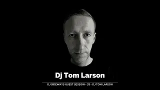 DJ SIDEWAYS GUEST SESSION - 33 - DJ LARSON