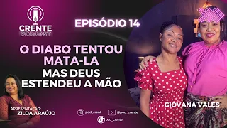 EP.14 | Testemunho Forte: O Inimigo tentou destrui-la no mundo das Drogas !  | GIOVANA VALES