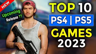 Top 10 NEW Upcoming PS4 & PS5 Games of 2023 !!!