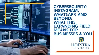 Cybersecurity: Instagram, WhatsApp, & Beyond: What this expanding field means for businesses and You