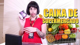 SE MINHA MÃE FOSSE CAIXA DE SUPERMERCADO