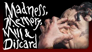 Madness, Memory, Mill & Discard