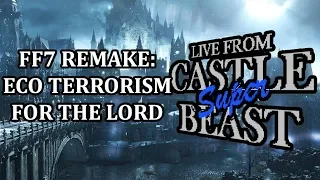 Castle Super Beast Clips: FF7 Remake: Eco Terrorism For The Lord