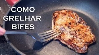 Como Fazer Bife Grelhado Suculento - Técnica para qualquer receita