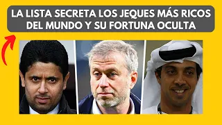 La lista secreta los JEQUES más ricos del mundo y su fortuna oculta