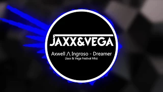 Axwell / Ingrosso - Dreamer (Jaxx & Vega Festival Mix)