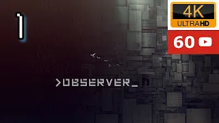OBSERVER | Gameplay  walkthrough PC | No Commentary | Part 1 | 4k 60 FPS | Bloober Team Max Settings