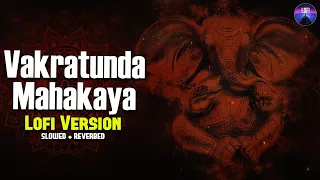 Vakratunda Mahakaya | 1 Hour Lofi Version | Slowed + Reverbed |Ganesh Mantra to Remove All Obstacles