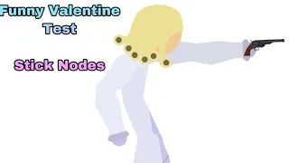 (Jojo’s Bizarre Adventure) Funny Valentine Test[Stick Nodes]